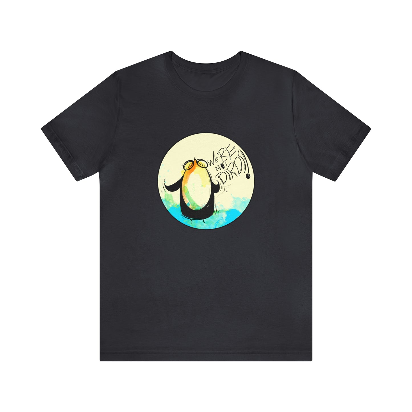 We're Not Birds! Jersey Short Sleeve Tee T-Shirt Printify   